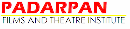Padarpan Films and Theatre Institute New Delhi