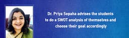 Dr. Priya Sepaha advises the students to do a SWOT analysis of themselves and choose their goal accordingly