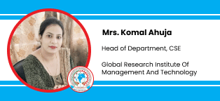 Global Research Institute Of Management And Technology, Head of Department (Computer Science Engineering): Mrs. Komal Ahuja Interview