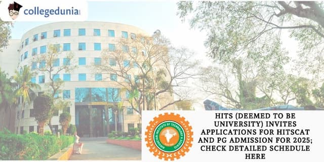 HITS (Deemed to be University) Invites Applications for HITSCAT and PG Admission for 2025; Check Detailed Schedule Here