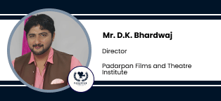 Padarpan Films and Theatre Institute, New Delhi, Director: Mr. D.K. Bhardwaj Interview