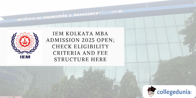 IEM Kolkata MBA Admission 2025 Open; Check Eligibility Criteria and Fee Structure Here