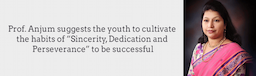 Prof. Anjum suggests the youth to cultivate the habits of “Sincerity, Dedication and Perseverance” to be successful