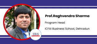 ICFAI Business School Dehradun, Program Head, IBS Dehradun: Prof. Raghvendra Sharma Interview