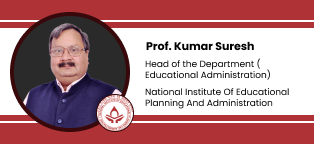 National Institute of Educational Planning and Administration, Professor and Head Department of Educational Administration: Professor Kumar Suresh interview