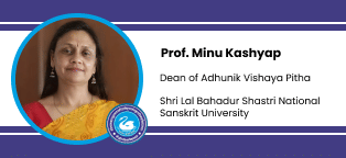 Shri Lal Bahadur Shastri National Sanskrit University, Dean of Adhunik Vishaya Pitha: Prof. Minu Kashyap Interview