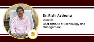 Goel Institute of Technology and Management, Director: Dr. Rishi Asthana Interview