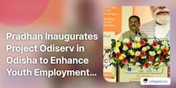 Pradhan Inaugurates Project Odiserv in Odisha to Enhance Youth Employment Skills
