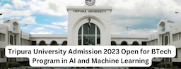 Tripura University Admission 2023 Open for BTech Program in AI and Machine Learning; Apply till May 27