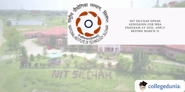 NIT Silchar Opens Admission for MBA Program AY 2025, Apply Before March 31