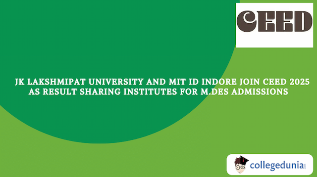 CEED 2025: JK Lakshmipat University and MIT ID Indore Joins as Result Sharing Institutes for M.Des Admissions