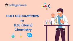 CUET B.Sc {Hons.} Chemistry Cutoff 2025 : Check College-wise Expected Cutoff marks