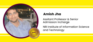 NRI Institute of Information Science and Technology-[NIIST], Bhopal, Assistant Professor & Senior Admission Incharge: Mr. Amish Jha Interview