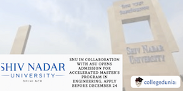 SNU In Collaboration With ASU Opens Admission for Accelerated Master’s Program In Engineering, Apply Before December 24