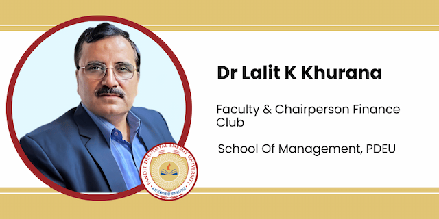 School Of Management, PDEU, Faculty & Chairperson Finance Club: Dr Lalit K Khurana Interview