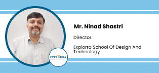Explorra School of Design and Technology, Director: Mr. Ninad Shastri Interview