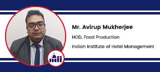 Indian Institute of Hotel Management, HOD, Food Production: Mr Avirup Mukherjee Interview
