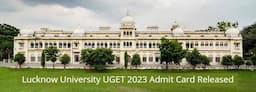Lucknow University UGET 2023 Admit Card Released @lkouniv.ac.in; Check Direct Link & Steps To Download Here