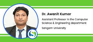 Interview Dr Awanit Kumar Assistant Professor in the CSE department at Sangam University Bhilwara