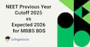 NEET Previous Year Cutoff 2025 vs Expected 2026: MBBS and BDS AIQ Cutoff Comparison