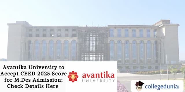 Avantika University to Accept CEED 2025 Score for M.Des Admission; Check Details Here