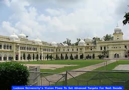 Lucknow University’s Vision Plans To Set Advanced Targets For Next Decade; Check Details Here