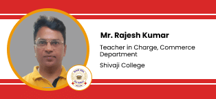 Shivaji College, Teacher in Charge, Commerce Department: Mr. Rajesh Kumar Interview