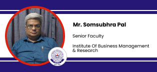 Institute of Business Management & Research, Senior Faculty: Mr. Somsubhra Pal Interview