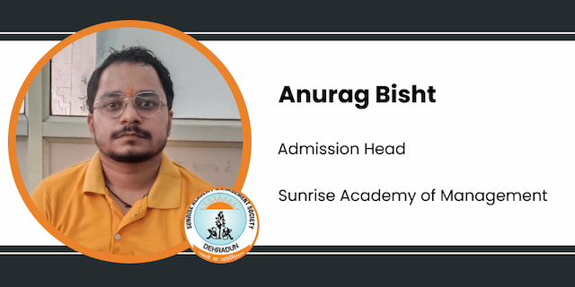Sunrise Academy of Management, Admission Head: Anurag Bisht Interview