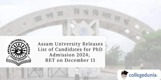Assam University Releases List of Candidates for PhD Admission 2024; RET on December 13