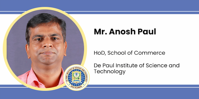 De Paul Institute of Science and Technology, HoD, School of Commerce: Mr. Anosh Paul Interview