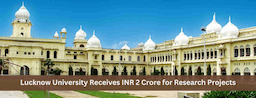 Lucknow University Receives INR 2 Crore for Research Projects; Check Details Here