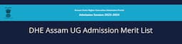 DHE Assam UG Admission Merit List Released @assamadmission.samarth.ac.in, Check Details Here