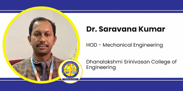 Dhanalakshmi Srinivasan College of Engineering, HOD - Mechanical Engineering: Dr. Saravana Kumar Interview