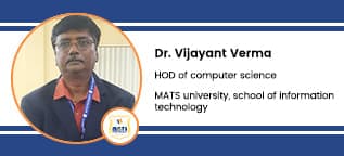 MATS University School of IT, HOD Computer Science: Dr. Vijayant Verma Interview