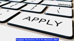 Alagappa University UG & PG Courses Admission 2023 Open; Last Date to Apply is May 1