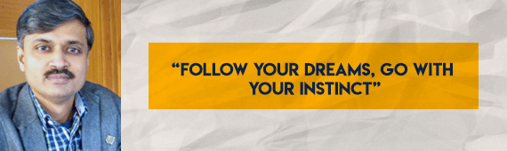 Follow your dreams go with your instinct Prof Dr Rajesh Siddavatam advices the youth