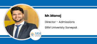 SRM University, Sonepat, Director - Admissions: Mr. Manoj Interview