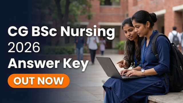 CG B.Sc Nursing 2026 Answer Key Released at vyapamcg.cgstate.gov.in; Check Last Date to Raise Objections