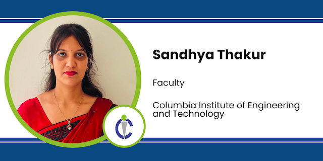 Columbia Institute of Engineering and Technology, Raipur, Faculty: Ms. Sandhya thakur Interview