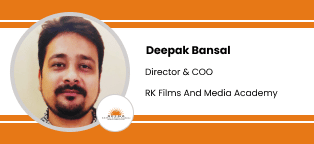 RK Films and Media Academy, Director and COO: Mr. Deepak Bansal Interview