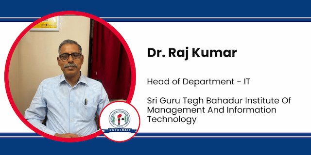 Sri Guru Tegh Bahadur Institute Of Management And Information Technology, Head of Department IT: Dr Raj Kumar Interview