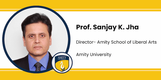Amity University, Gurgaon, Director- Amity School of Liberal Arts: Prof. Sanjay K. Jha Interview