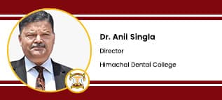 Himachal Dental College, Director: Dr. Anil Singla Interview