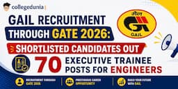 GAIL Recruitment through GATE 2026: Shortlisted Candidates Out, 70 Executive Trainee Posts for Engineers