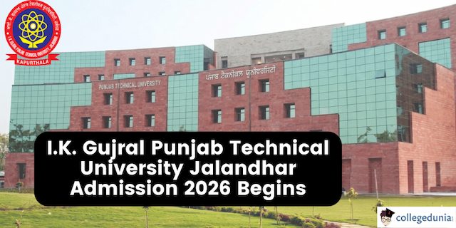 I K Gujral Punjab Technical University Jalandhar Admission 2026 Begins Apply Now