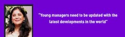 Young managers need to be updated with the latest developments in the world Rajita Kulkarni