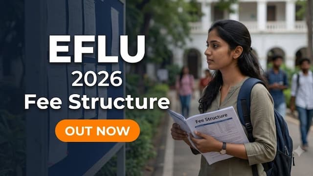 EFLU 2026 Fee Structure Released at efluniversity.ac.in; Check Direct Link to Apply for UG and PG Admissions