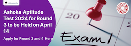 Ashoka Aptitude Test 2024 for Round 3 to be Held on April 14; Apply for Round 3 and 4 Here