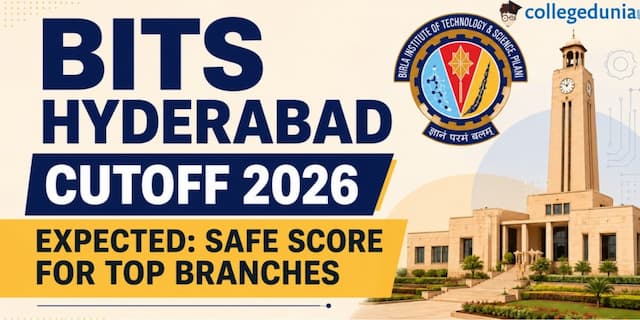BITS Hyderabad Cutoff 2026 Expected: Safe Score for Top Branches